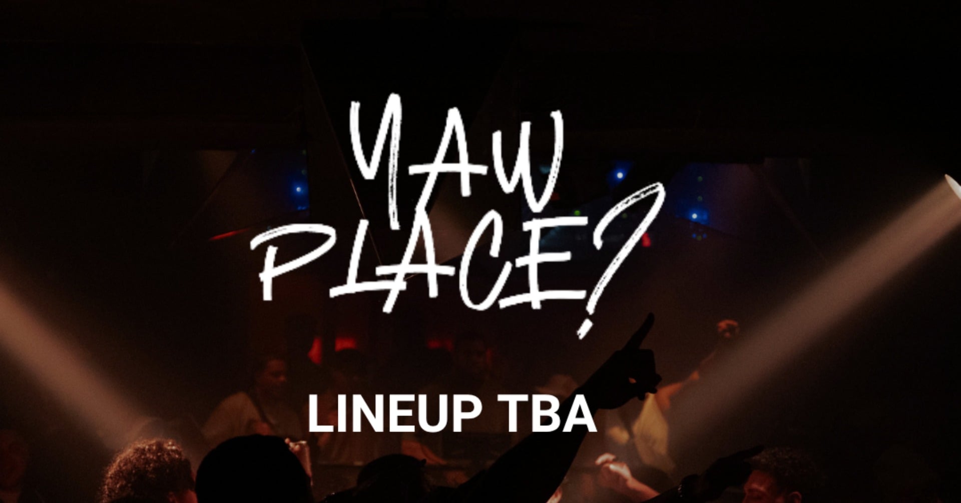 YAW PLACE | 14TH JULY