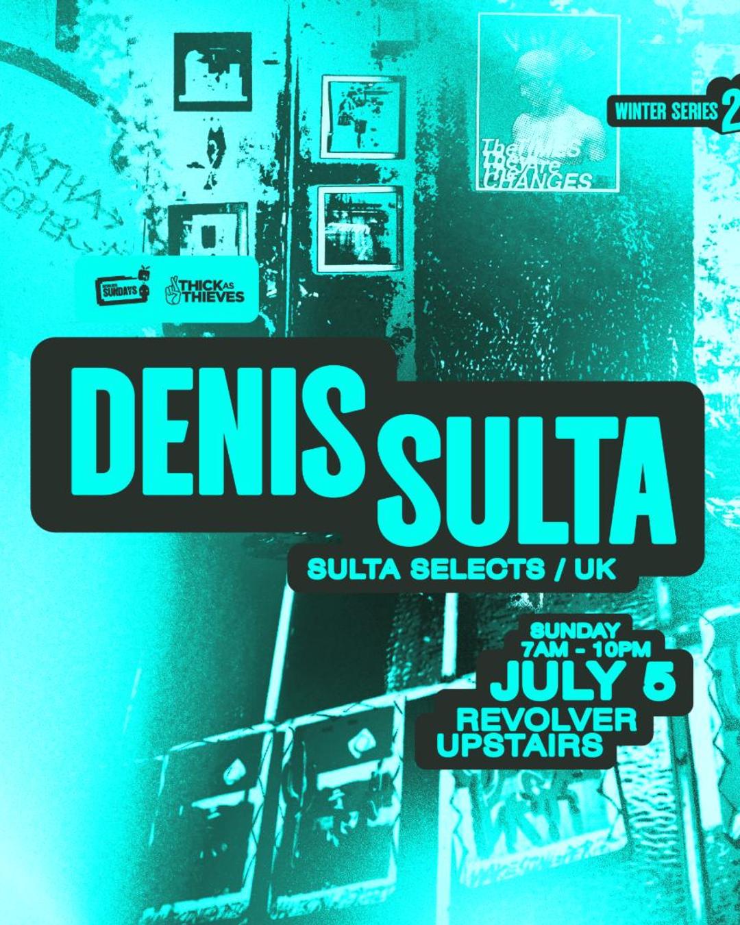 Denis Sulta (UK) | Winter Series pres. by Thick as Thieves