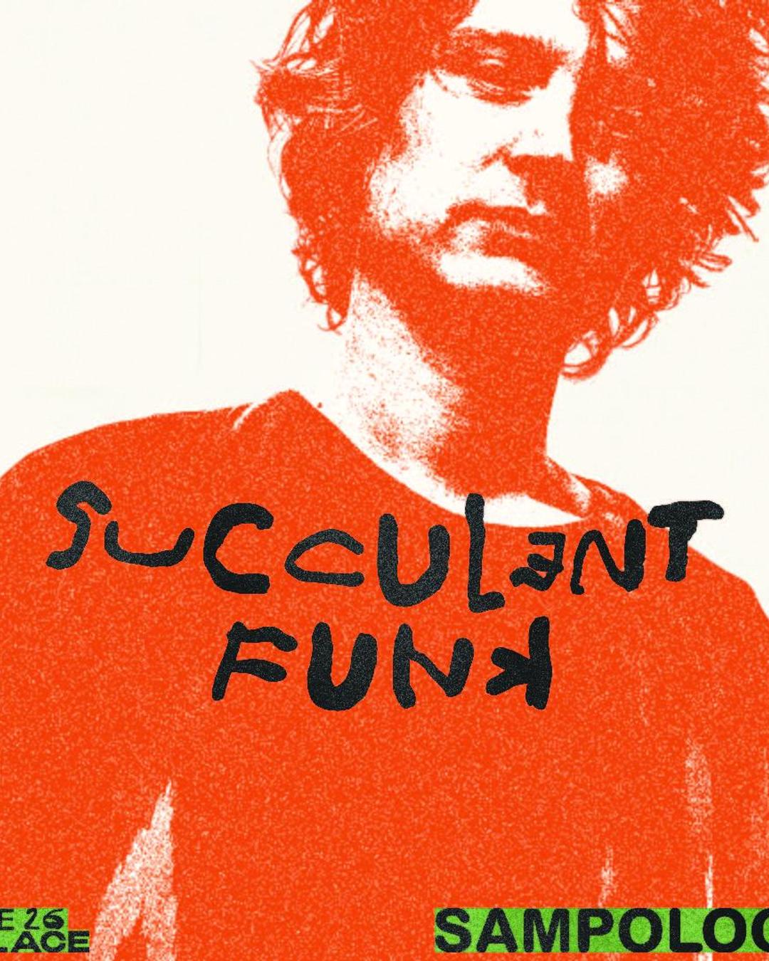 Succulent Funk with Sampology, Poli-Pearl + more