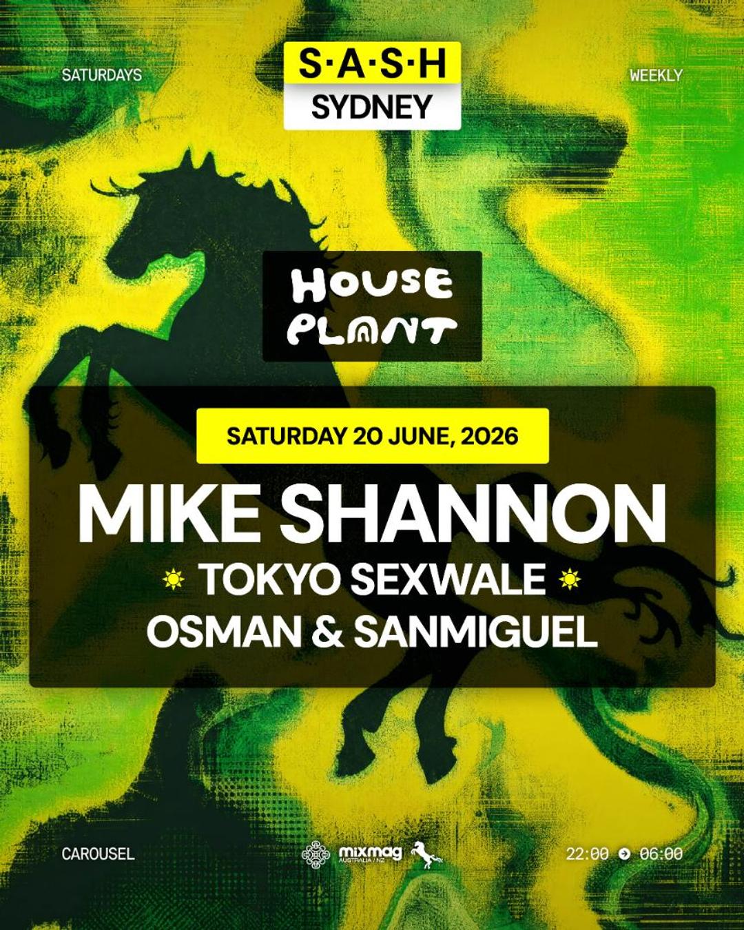 ★ S.A.S.H Sydney x House Plant ★ Mike Shannon ★ Saturday 20th June ★